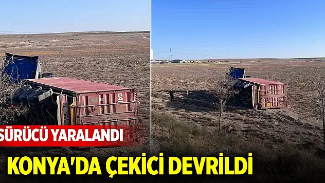 Konya'da çekici devrildi, Sürücü yaralandı