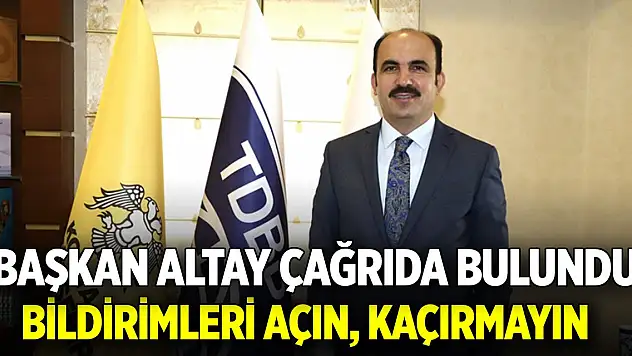 Başkan Altay'dan üniversiteli öğrencilere çağrı! Bildirimleri açın, kaçırmayın
