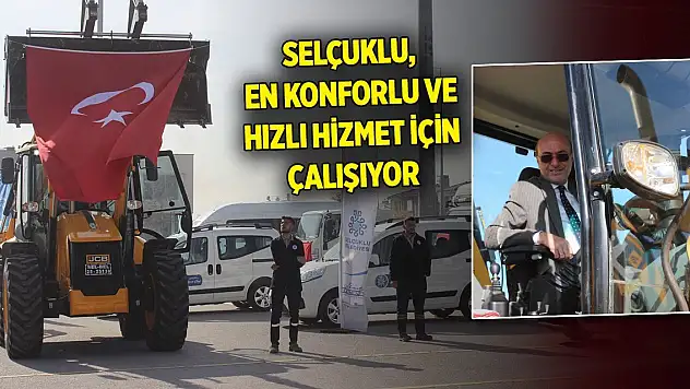 Selçuklu Belediyesi, en konforlu ve hızlı hizmet için çalışıyor