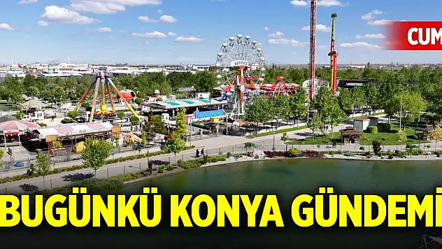 Bugünkü Konya gündemi (26 Aralık 2025)