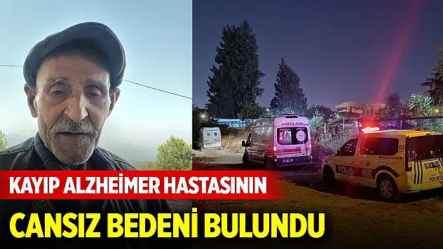 'Bakkala gidiyorum' diyerek evden çıkmıştı... Kayıp olan alzheimer hastasının cansız bedeni bulundu