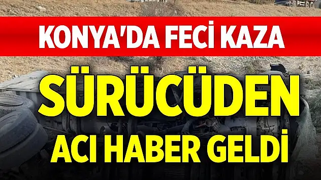 Konya'da feci kaza! Yaşamını yitirdi