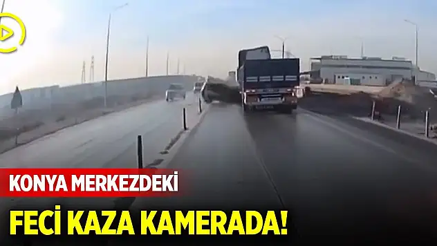 Konya merkezdeki feci kaza kamerada!