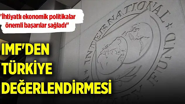 IMF'den Türkiye değerlendirmesi