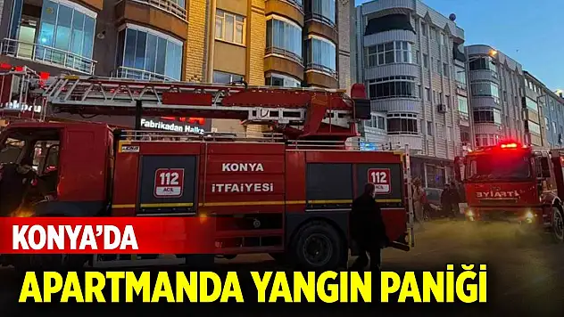 Konya'da apartmanda yangın paniği