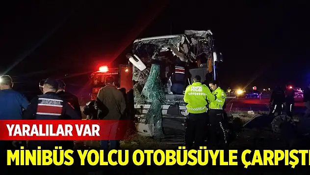 Minibüs yolcu otobüsüyle çarpıştı: Yaralılar var