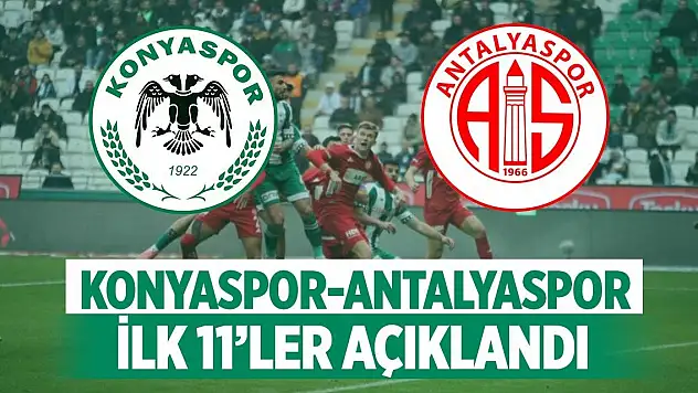 Konyaspor - Antalyaspor maçının ilk 11'leri açıklandı!