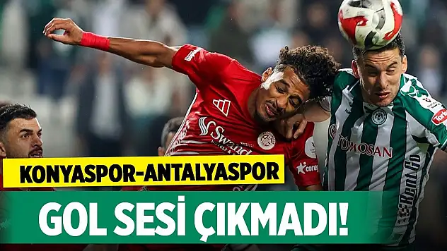 Konyaspor - Antalyaspor karşılaşmasında gol sesi çıkmadı