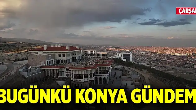 Bugünkü Konya gündemi (21 Ocak 2026)