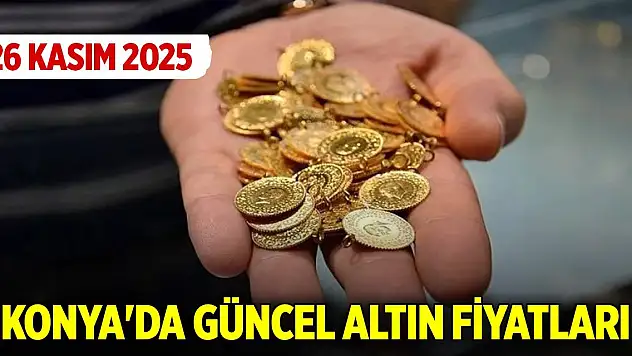 Konya'da güncel altın fiyatları (26 Kasım 2025)
