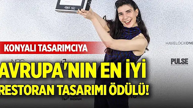 Konyalı tasarımcıya Avrupa'nın en iyi restoran tasarımı ödülü!