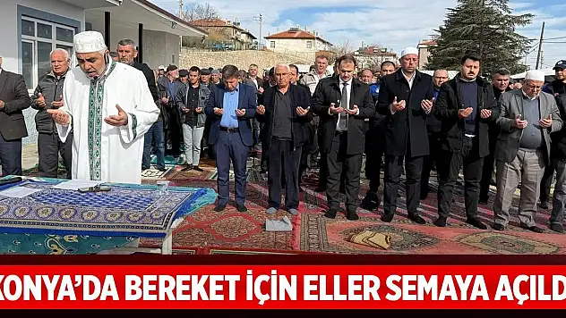 Konya'da bereket için eller semaya açıldı