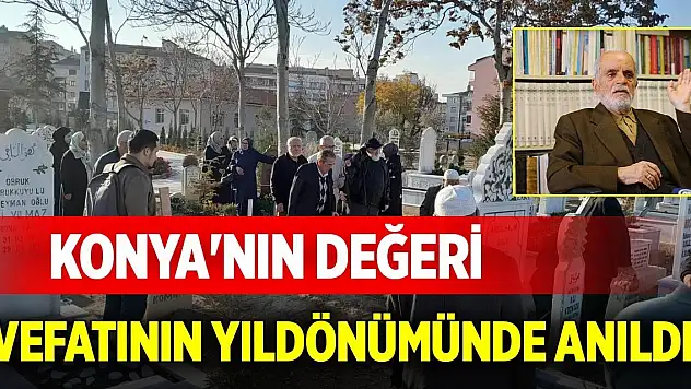 Konya'nın değeri, vefatının yıldönümünde anıldı