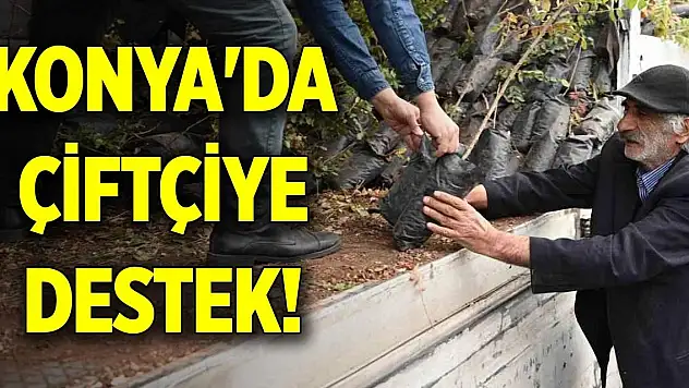 Konya'da çiftçiye destek!