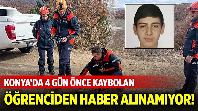 Konya'da kaybolan öğrenciden 4 gündür haber alınamıyor