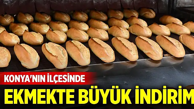 Konya'nın ilçesinde ekmekte büyük indirim