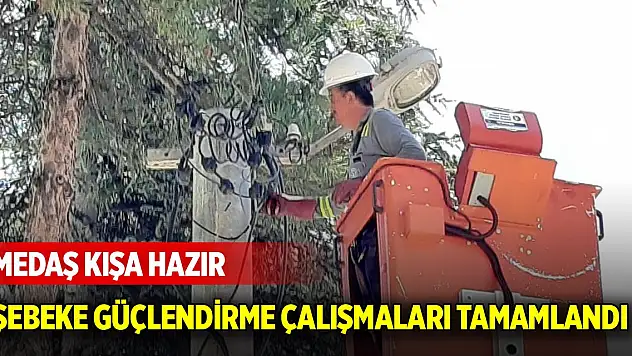 MEDAŞ kışa hazır: şebeke güçlendirme çalışmaları tamamlandı
