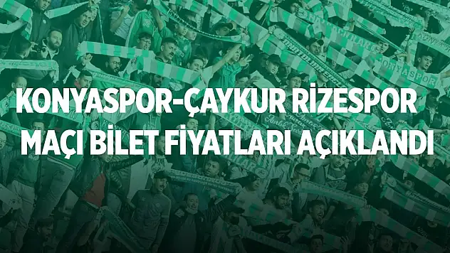 Konyaspor-Çaykur Rizespor maçı bilet fiyatları açıklandı