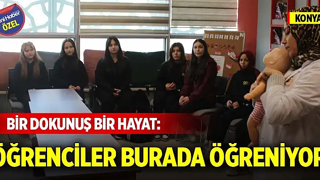 Konya'da bir dokunuş bir hayat: Öğrenciler burada öğreniyor