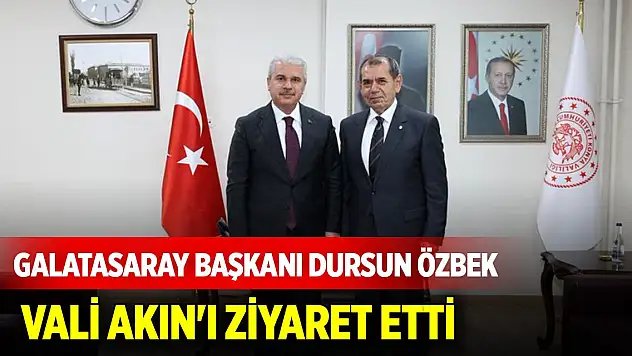 Galatasaray Başkanı Dursun Özbek Vali Akın'ı ziyaret etti