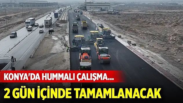 Konya'da hummalı çalışma... 2 gün içinde tamamlanacak