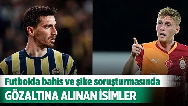 Futbolda bahis ve şike soruşturmasında yeni operasyon! İşte gözaltına alınan isimler
