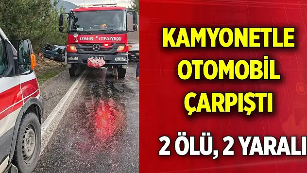 Kamyonetle otomobil çarpıştı: 2 ölü, 1'i ağır 2 yaralı