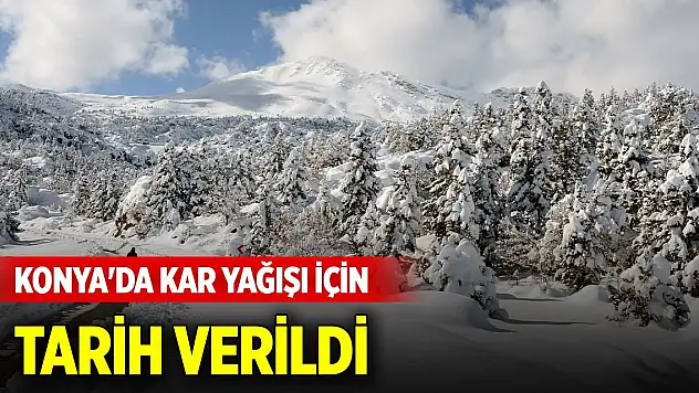 Konya'da kar yağışı için tarih verildi