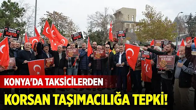 Konya'da taksicilerden korsan taşımacılığa tepki!