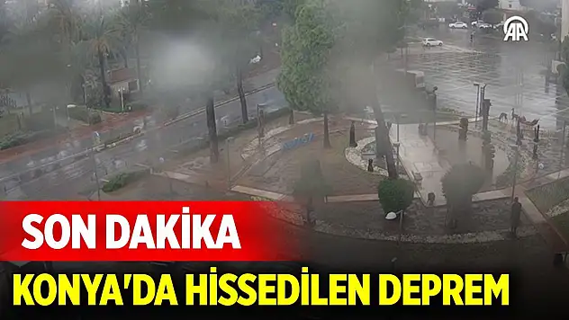 Son Dakika! Konya'da hissedilen deprem
