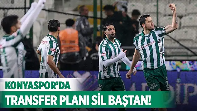 Konyaspor'da transfer planı sil baştan!
