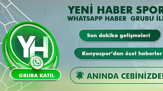 Yeni Haber Spor Whatsapp grubu ile Konyaspor gündemi cebinde!