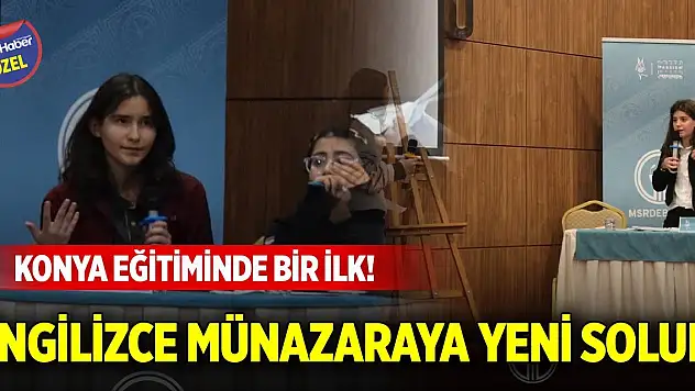 Konya eğitiminde bir ilk! İngilizce münazaraya yeni soluk