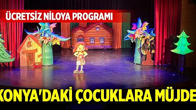 Konya'daki çocuklara müjde! Ücretsiz Niloya programı