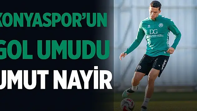 Konyaspor'un gol umudu: Umut Nayir