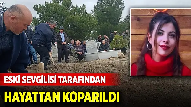 Eski sevgilisi tarafından hayattan koparıldı