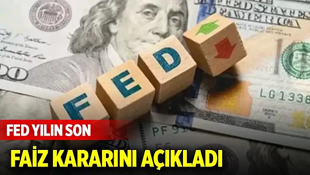 Fed yılın son faiz kararını açıkladı