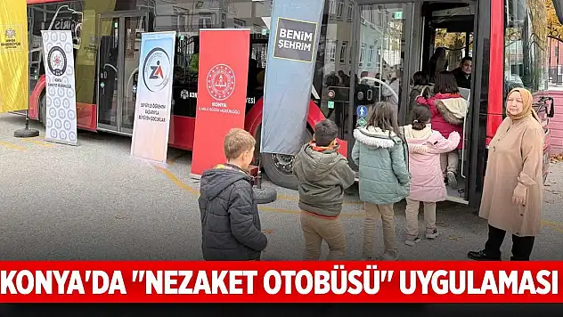 Konya'da 'Nezaket Otobüsü' uygulaması başlatıldı
