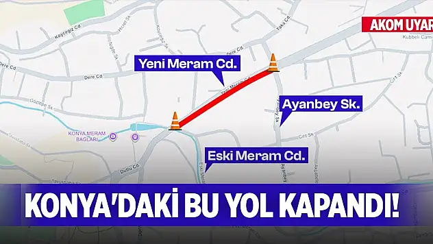 Konya'daki bu yol kapandı! AKOM uyardı