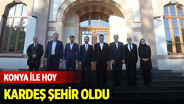 Konya ile Hoy kardeş şehir oldu