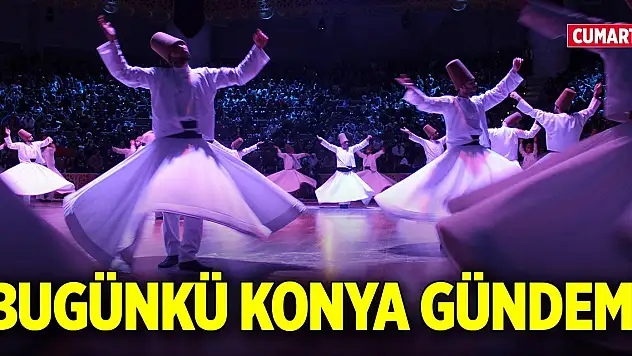 Bugünkü Konya gündemi (13 Aralık 2025)