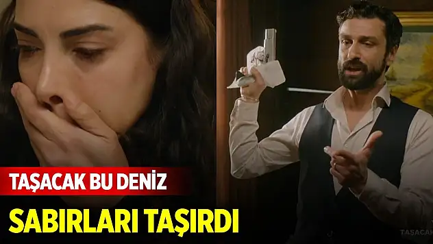 Taşacak Bu Deniz sabırları taşırdı