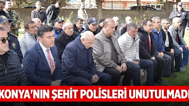 Konya'nın şehit polisleri unutulmadı