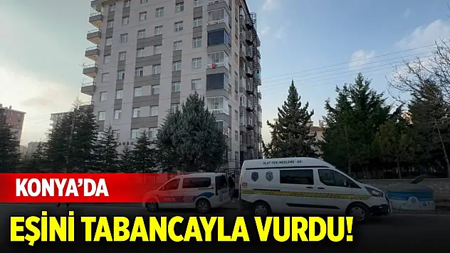 Konya merkezde olay! Eşini tabancayla vurdu!