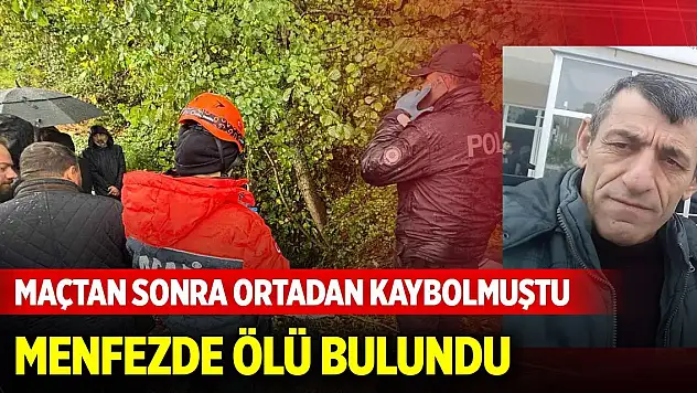 Maçtan sonra kaybolmuştu, ölü bulundu