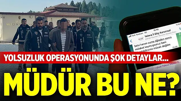 Yolsuzluk operasyonunda şoke eden detaylar... İşte Müdürün WhatsApp mesajları