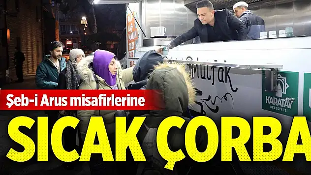 Konya'da Şeb-i Arus misafirlerine sıcak çorba ikramı...