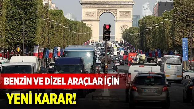 Benzin ve dizel araçlar için yeni karar!
