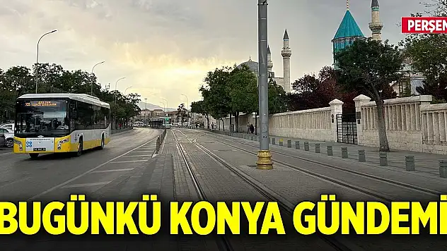 Bugünkü Konya gündemi (8 Ocak 2026)