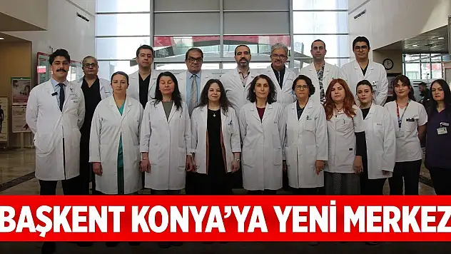 Başkent Konya'ya yeni merkez